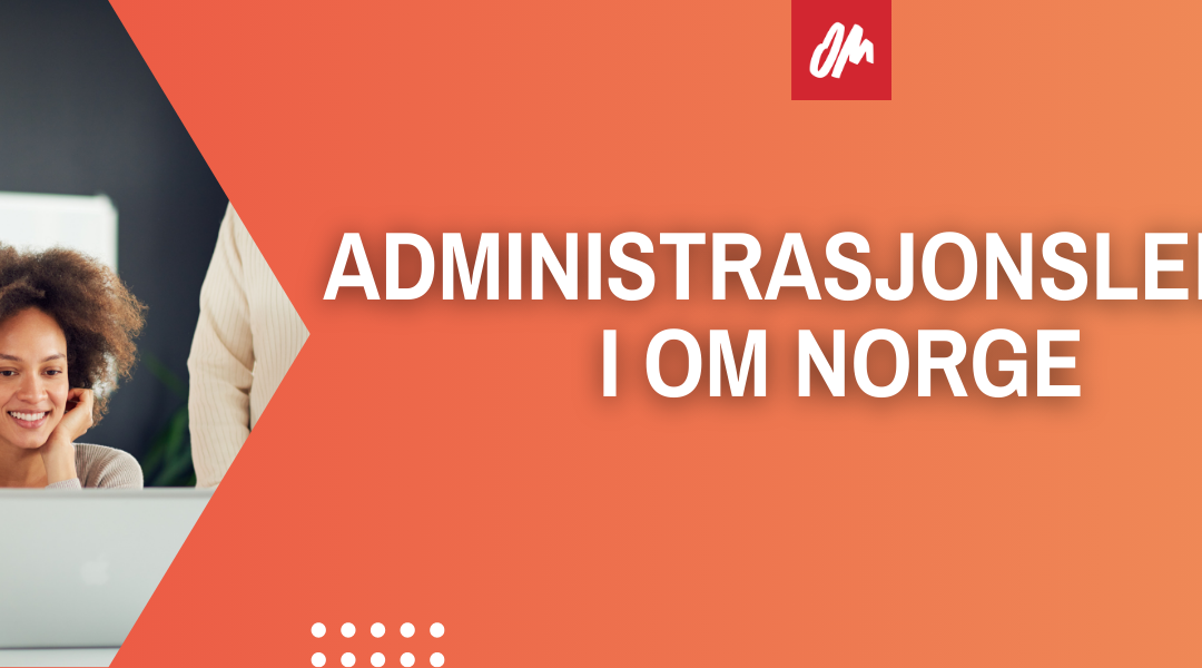 Administrasjonsleder i OM Norge